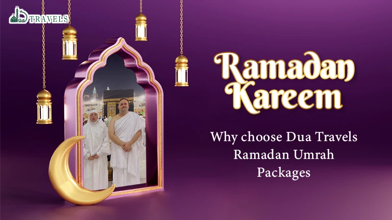 Why choose Dua Travels for Ramadan Umrah Packages