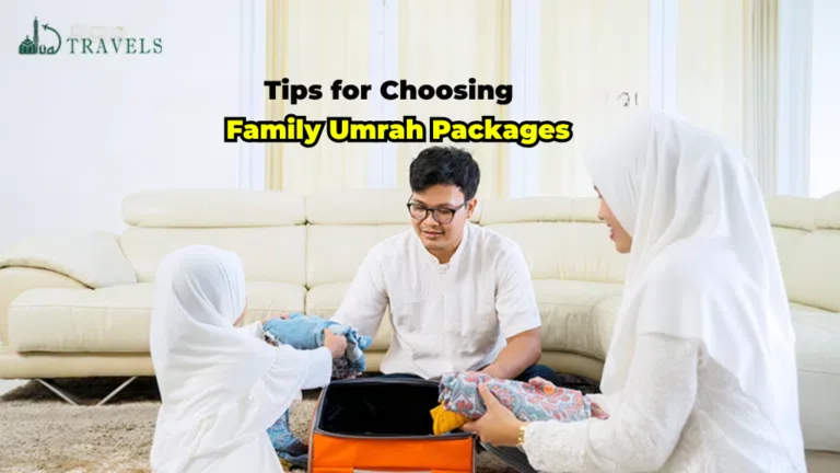 Tips for Choosing Cheap Family Umrah Packages