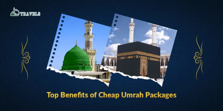 Top Benefits of Cheap Umrah Packages