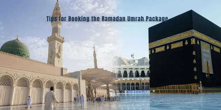 Tips for Booking the Ramadan Umrah Package