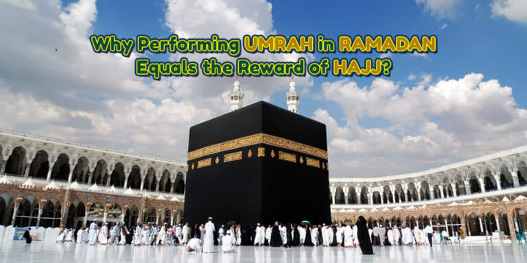 Why Performing Umrah in Ramadan Equals the Reward of Hajj