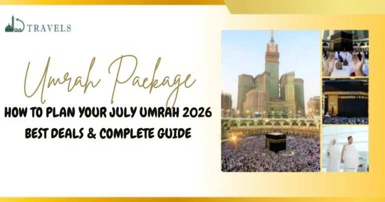 How to Plan Your July Umrah 2026 – Best Deals & Complete Guide