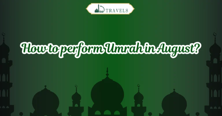 How to perform Umrah in August