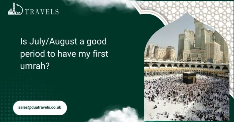 Is July/August a Good Period to Have My First Umrah?