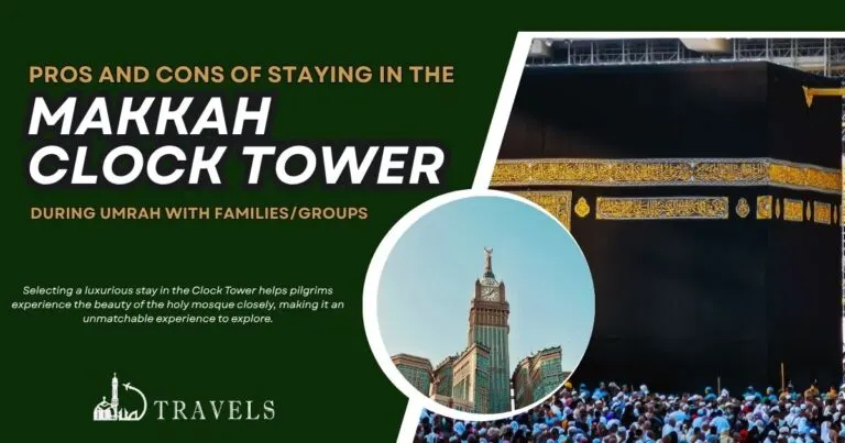 Pros and Cons of Staying in the Makkah Clock Tower