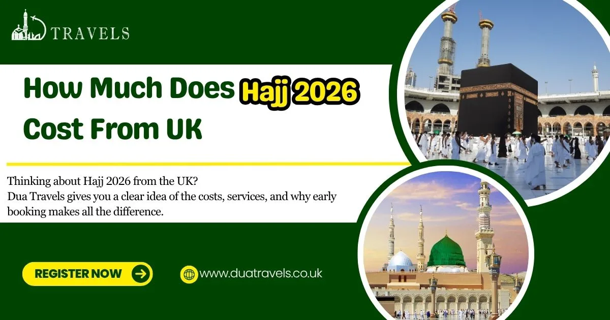 How Much Does Hajj 2026 Cost From UK