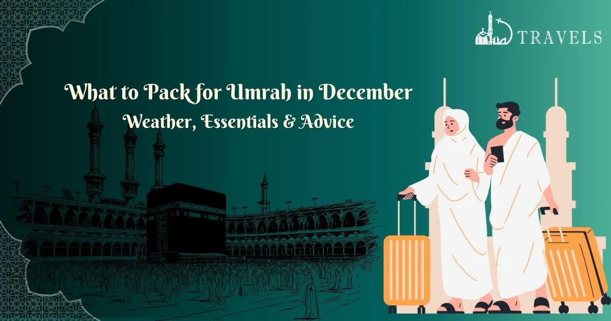 What to Pack for Umrah in December