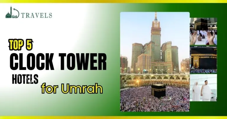 Top 5 Clock Tower Hotels for Umrah