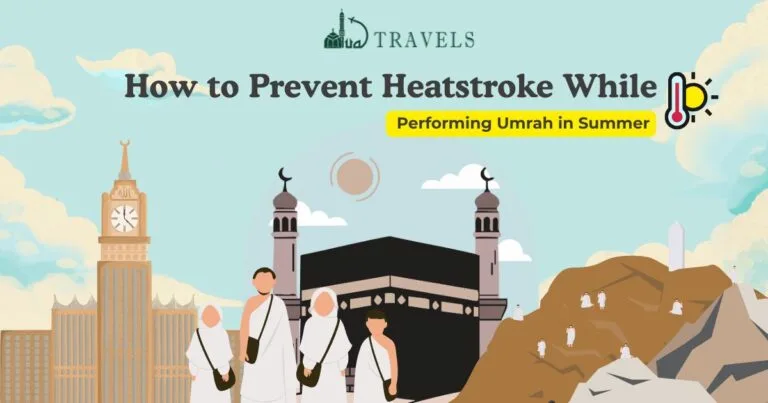 How to Prevent Heatstroke While Performing Umrah in Summer
