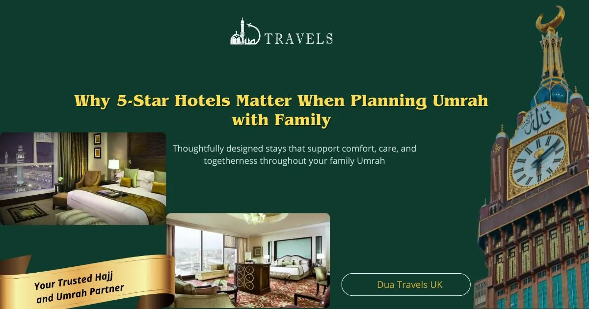 Why 5-Star Hotels Matter When Planning Umrah with Family