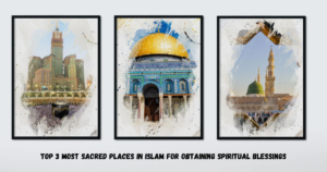 3 most sacred places in Islam